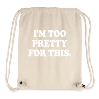 IM TOO PRETTY FOR THIS - Stanley/Stella Recycled Gym Bag - natural - Front