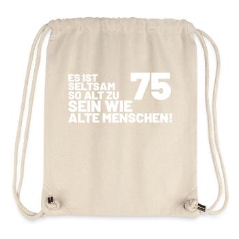 75. Geburtstag Spruch - Es ist seltsam so alt - Stanley/Stella recycelter Gym Bag - Naturweiß - Vorne