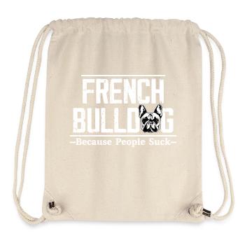 French Bulldog Because People Suck Owner Frenchie - Stanley/Stella recycelter Gym Bag - Naturweiß - Vorne