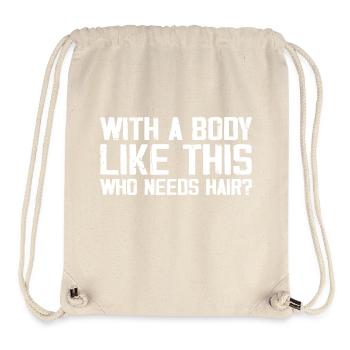 With a Body Like This Who Needs Hair - Fun Balding - Sac à cordon recyclé Stanley/Stella - blanc naturel - Devant