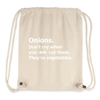 Onions Don't cry cut them vegetables. Humour quote - Stanley/Stella Recycled Gym Bag - natural - Front