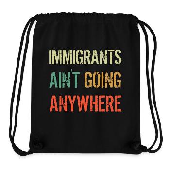 IMMIGRANTS AIN'T GOING ANYWHERE Immigrant Rights - Stanley/Stella Recycled Gym Bag - black - Front