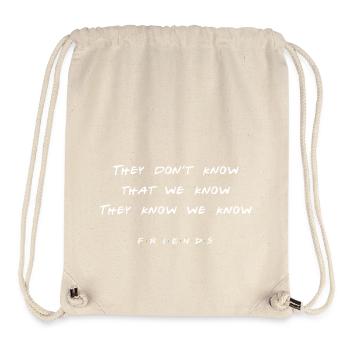 Friends Quote by Monica They Don't Know - Stanley/Stella Recycled Gym Bag - natural - Front