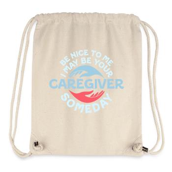 Be Nice To Me I May Be Your Caregiver Someday Care - Stanley/Stella Recycled Gym Bag - natural - Front