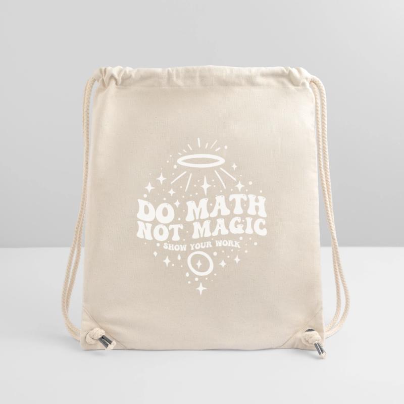 Do Math Not Magic Show Your Work Cool Math Teacher Sac à cordon recyclé Stanley/Stella