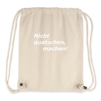 Nicht Quatschen, MACHEN, Spruch - Stanley/Stella recycelter Gym Bag - Naturweiß - Vorne