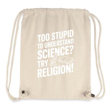 Trop stupide pour comprendre la science ? Essaie la religion ! - Sac à cordon recyclé Stanley/Stella - blanc naturel - Devant