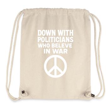DOWN WITH POLITICIANS WHO BELEVE IN WAR - Stanley/Stella Recycled Gym Bag - natural - Front