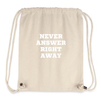 Never answer immediately - Stanley/Stella Recycled Gym Bag - natural - Front