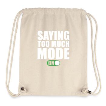 Lustiger Spruch Sagt Zu Viel Modus Ein - Stanley/Stella recycelter Gym Bag - Naturweiß - Vorne