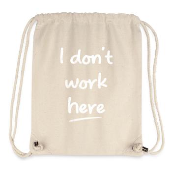 I Don't Work Here Funny Sayings - Stanley/Stella Recycled Gym Bag - natural - Front