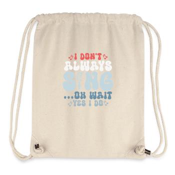 I Don't Always Sing...Oh Wait Yes I do Singer Sing - Stanley/Stella recycelter Gym Bag - Naturweiß - Vorne