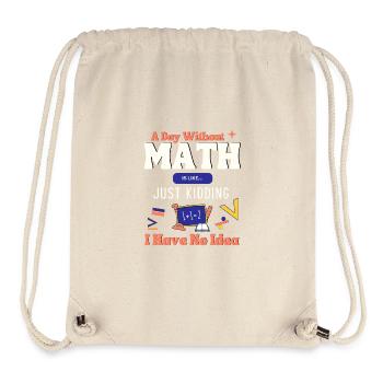 A Day Without Math Is Like... Mathematician Saying - Stanley/Stella Recycled Gym Bag - natural - Front