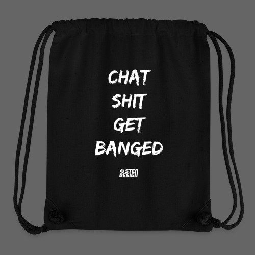 Chat Shit Get Banged T-Shirt - Stanley/Stella GYM BAG