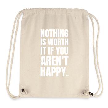 Nichts ist es wert, wenn du nicht glücklich bist - Stanley/Stella recycelter Gym Bag - Naturweiß - Vorne