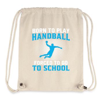 born to play handball forced to go to school - Stanley/Stella Recycled Gym Bag - natural - Front