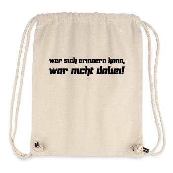 Wer sich erinnern kann, war nicht dabei! (Vektor) - Stanley/Stella recycelter Gym Bag - Naturweiß - Vorne