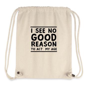 I See No Good Reason To Act My Age - Stanley/Stella Recycled Gym Bag - natural - Front