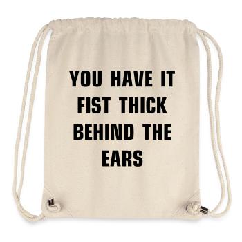 You have it fist thick behind the ears - Stanley/Stella recycelter Gym Bag - Naturweiß - Vorne