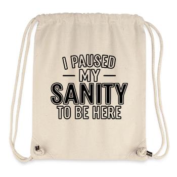I Paused My Sanity To Be Here - Stanley/Stella Recycled Gym Bag - natural - Front