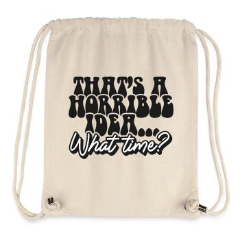 Thats A Horrible Idea What Time - Stanley/Stella Recycled Gym Bag - natural - Front