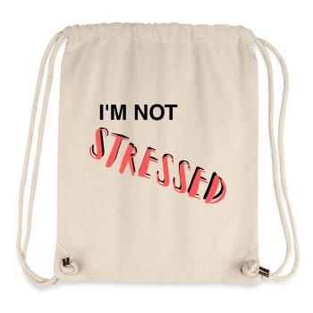 I'm Not Stressed – Ironic Office Humor Lettering - Stanley/Stella Recycled Gym Bag - natural - Front