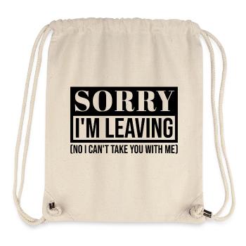 Sorry I’m Leaving – Funny Sarcastic Quote Design - Stanley/Stella Recycled Gym Bag - natural - Front