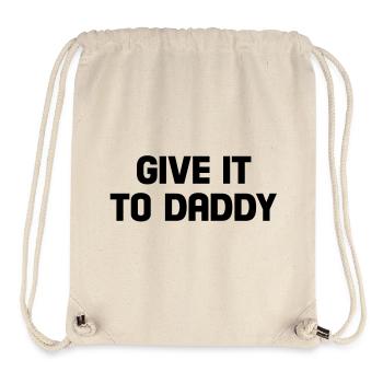 give it to daddy - Stanley/Stella Recycled Gym Bag - natural - Front