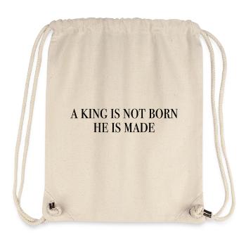 A king is not born, he is made - philosophy - Stanley/Stella Recycled Gym Bag - natural - Front
