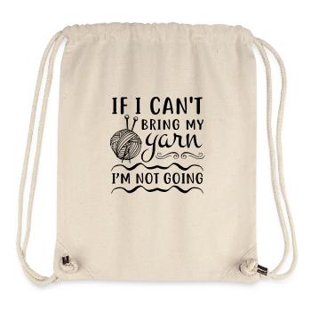 If i can't bring my yarn i'm not going - Knitting - Stanley/Stella recycelter Gym Bag - Naturweiß - Vorne