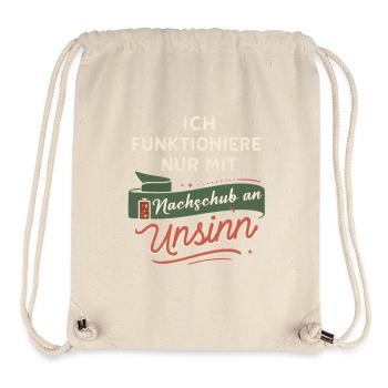 Ich funktioniere nur mit Nachschub an Unsinn - Stanley/Stella recycelter Gym Bag - Naturweiß - Vorne