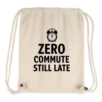 Zero Commute Still Late Home-Office Spruch - Stanley/Stella recycelter Gym Bag - Naturweiß - Vorne