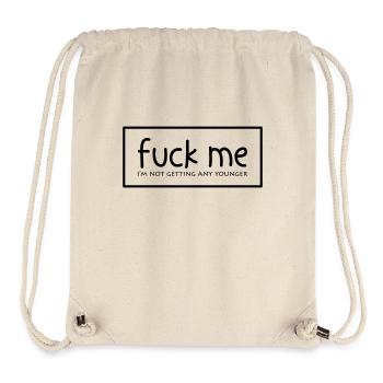 Fuck me - I'm not getting any younger either - Stanley/Stella Recycled Gym Bag - natural - Front