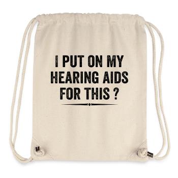 I Put On My Hearing Aids For This - Humor & Funny - Sac à cordon recyclé Stanley/Stella - blanc naturel - Devant
