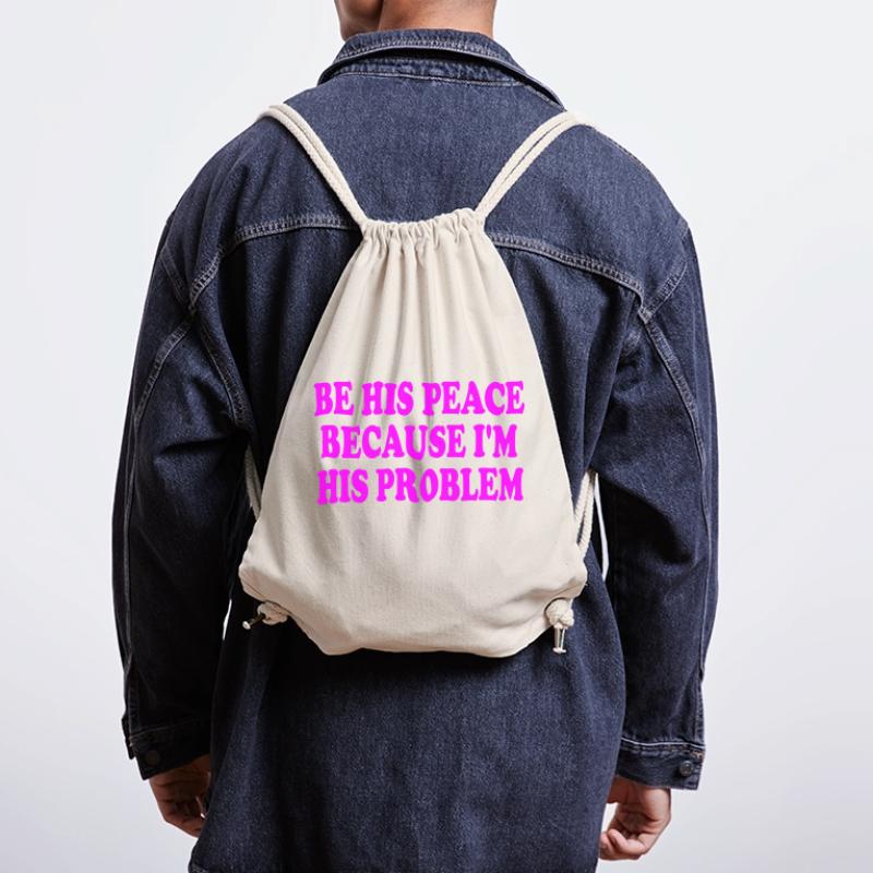 be his peace because im his problem Stanley/Stella Recycled Gym Bag