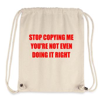 stop copying me you're not even doing it right - Sac à cordon recyclé Stanley/Stella - blanc naturel - Devant