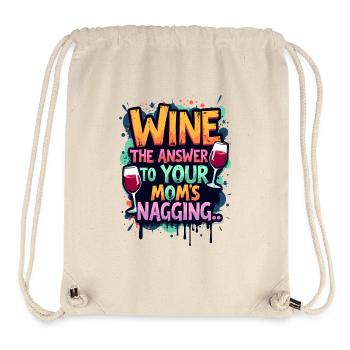 WINE: THE ANSWER TO YOUR MOM’S NAGGING - Stanley/Stella Recycled Gym Bag - natural - Front