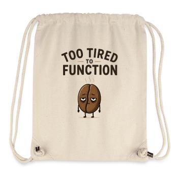 Too tired to function - Cute coffee bean gift idea - Stanley/Stella Recycled Gym Bag - natural - Front
