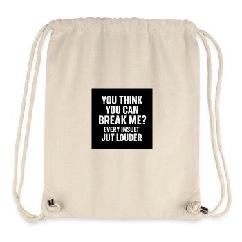 Glaubst du du kannst mich brechen? Lauter - Stanley/Stella recycelter Gym Bag - Naturweiß - Vorne