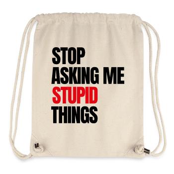 Arrêtez de me demander des choses stupides - Sac à cordon recyclé Stanley/Stella - blanc naturel - Devant