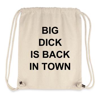 big dick is back in town,Spruch,Sex,Fuck,Party - Stanley/Stella recycelter Gym Bag - Naturweiß - Vorne