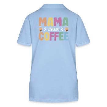 Mama needs Coffee Mütter Kaffeetrinker Kaffee Mama - Stanley/Stella Frauen Bio-Poloshirt ELLISER - sky Blue - Hinten - Luana (180cm)