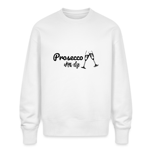 Prosecco what else / Partyshirt / Mädelsabend - Stanley/Stella Unisex Oversize Bio Pullover RADDER