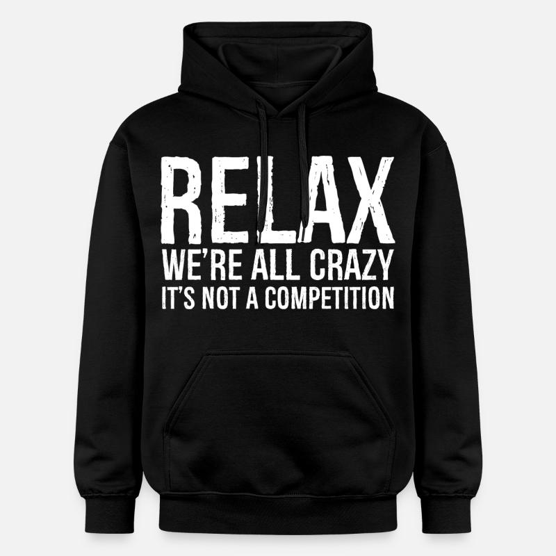 RELAX WE RE ALL CRAZY - Sweat à capuche Softstyle® Gildan Unisexe - noir