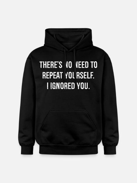 there is no need to repeat yourself I ignored you - Gildan Unisex Softstyle® Midweight Hoodie - black