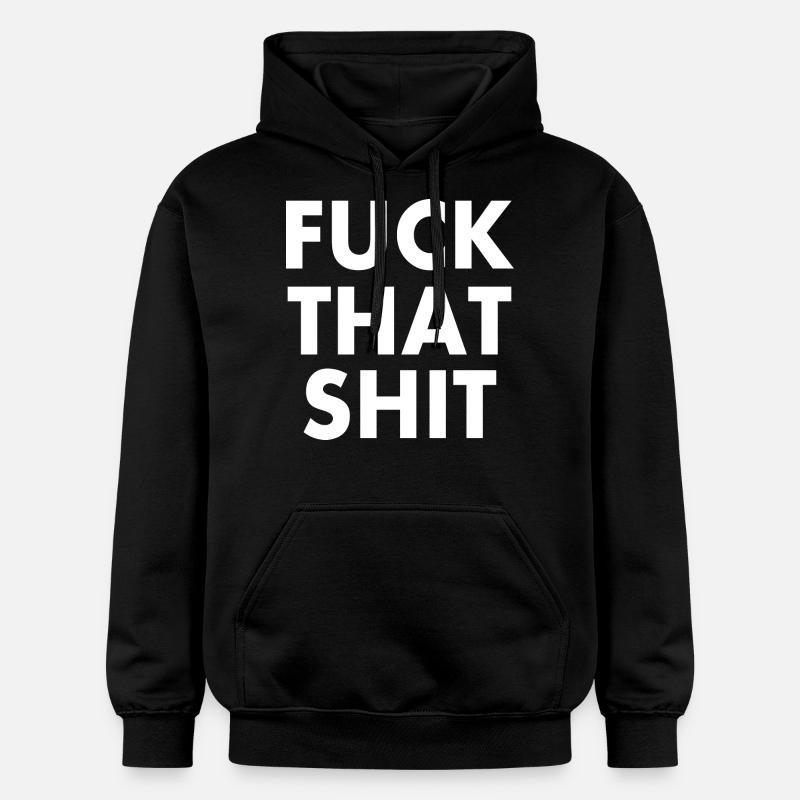 Fuck that shit - Sweat à capuche Softstyle® Gildan Unisexe - noir