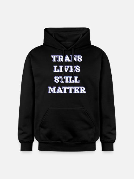 Trans Lives Still Matter - Gildan Unisex Softstyle® Midweight Hoodie - black