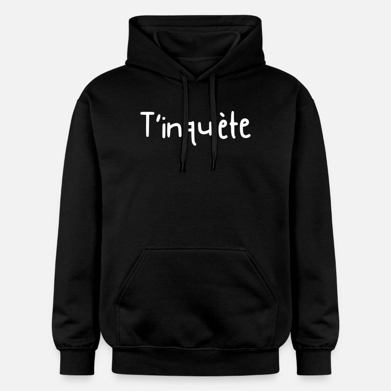 T'inquiète - idée cadeau  - Sweat à capuche Softstyle® Gildan Unisexe - noir