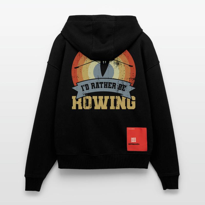 I’d Rather Be Rowing Zip Hoodie - made by SPREAD