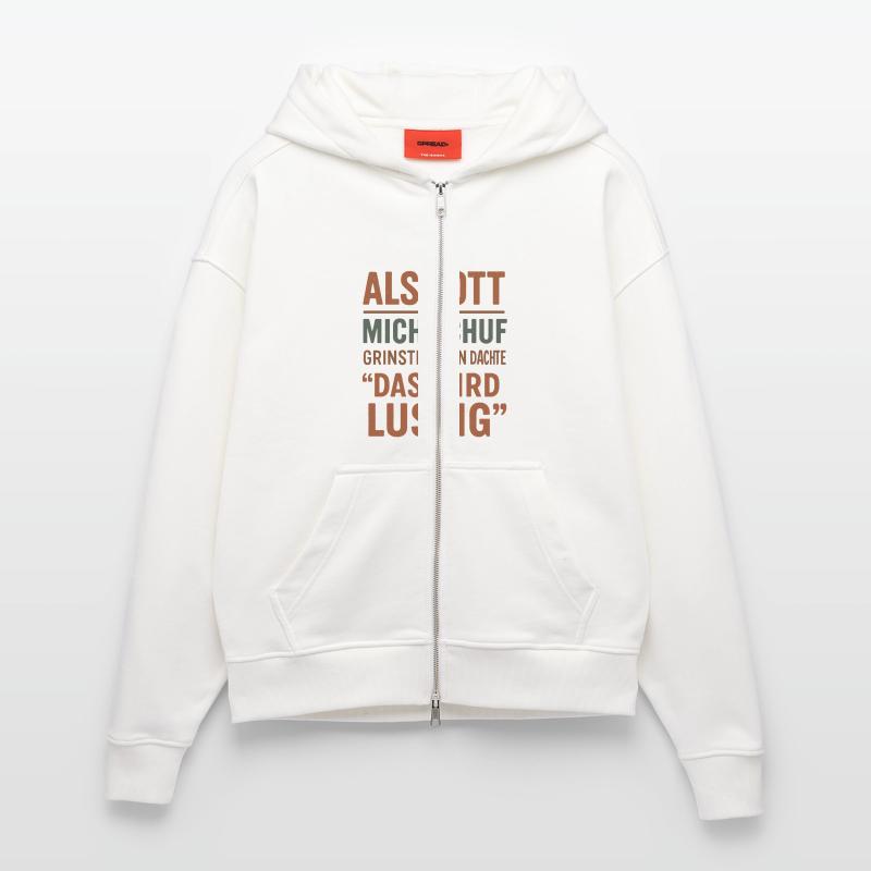 Als Gott Mich Schuf - Das Wird Lustig Zip Hoodie - made by SPREAD